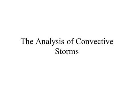 The Analysis of Convective Storms