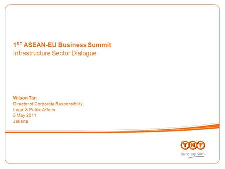 1 ST ASEAN-EU Business Summit Infrastructure Sector Dialogue Wilson Tan Director of Corporate Responsibility, Legal & Public Affairs 5 May 2011 Jakarta.