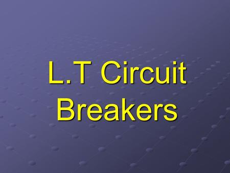 L.T Circuit Breakers.