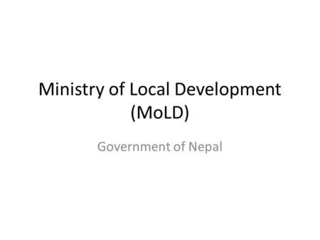 Ministry of Local Development (MoLD)