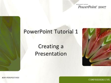 PowerPoint Tutorial 1 Creating a Presentation