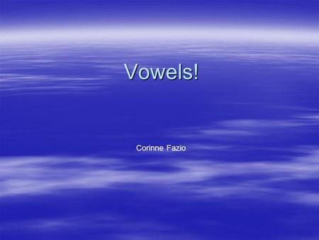 Vowels! Corinne Fazio.