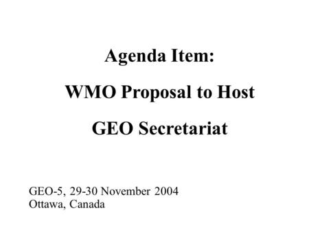 Agenda Item: WMO Proposal to Host GEO Secretariat