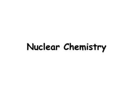 Nuclear Chemistry.