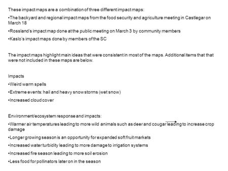 These impact maps are a combination of three different impact maps: The backyard and regional impact maps from the food security and agriculture meeting.