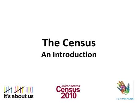 The Census An Introduction. About The Census The Census, which is mandated by the U.S. Constitution, is taken every 10 years. It counts all residents,