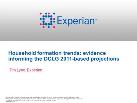 ©2013 Experian Limited. All rights reserved. Experian and the marks used herein are service marks or registered trademarks of Experian Limited. Other products.