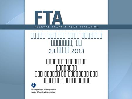 GAMPO Annual Work Session Atlanta, GA 28 June 2013 Jennifer Hibbert Director FTA Office of Planning and Program Development.