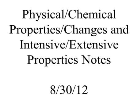 Chemical Property - The ability of a substance to change into another new substance - This type of property can only be observed through experimentation.