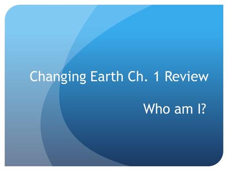 Changing Earth Ch. 1 Review