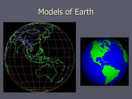 Models of Earth.