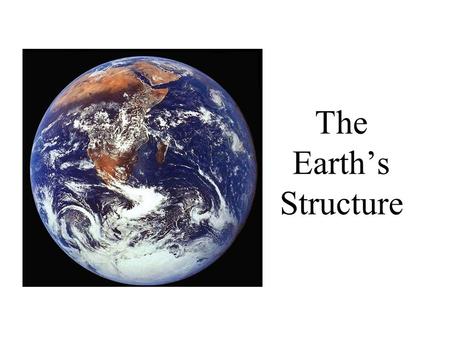 The Earth’s Structure.