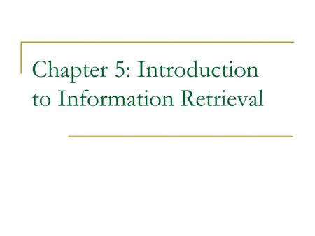 Chapter 5: Introduction to Information Retrieval