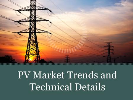 PV Market Trends and Technical Details. All of US has Suitable Solar Resource for Large Scale PV Deployment.