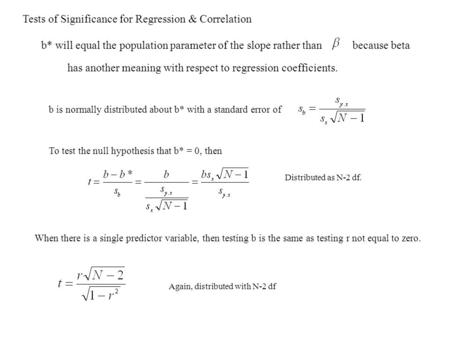 Tests of Significance for Regression & Correlation b* will equal the population parameter of the slope rather thanbecause beta has another meaning with.