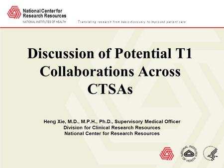 National Center for Research Resources NATIONAL INSTITUTES OF HEALTH T r a n s l a t i n g r e s e a r c h f r o m b a s i c d i s c o v e r y t o i m.