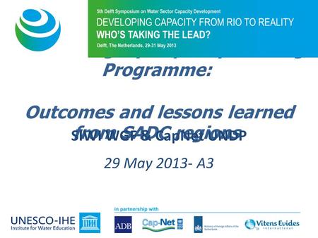 Water Integrity Capacity Building Programme: Outcomes and lessons learned from SADC regions SIWI WGF & CapNet UNDP 29 May 2013- A3.