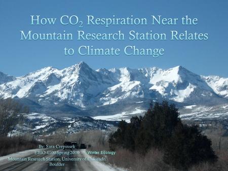 – Winter Ecology. Introduction  Global Climate Change  How microbs may be affected by snowpack depth  Temperature/precipitation trends.