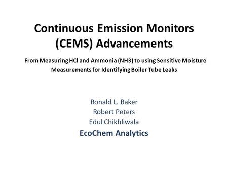 Ronald L. Baker Robert Peters Edul Chikhliwala EcoChem Analytics