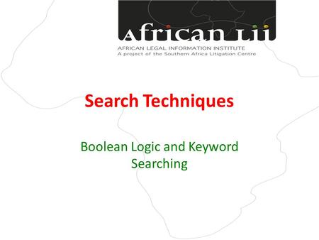 Search Techniques Boolean Logic and Keyword Searching.