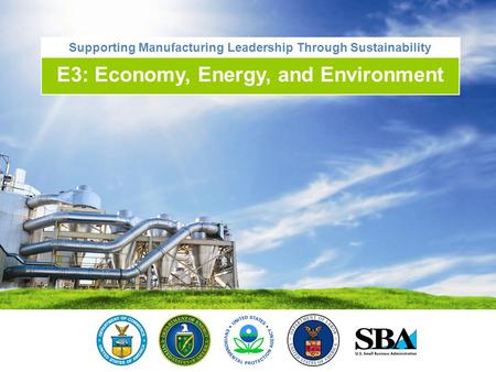 Supporting Manufacturing Leadership Through Sustainability E3: Economy, Energy, and Environment.