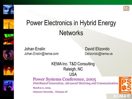 Power Electronics in Hybrid Energy Networks Johan Enslin David Elizondo  KEMA Inc. T&D Consulting Raleigh, NC USA.