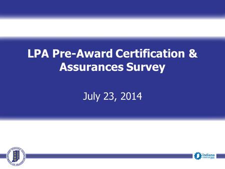 LPA Pre-Award Certification & Assurances Survey July 23, 2014.