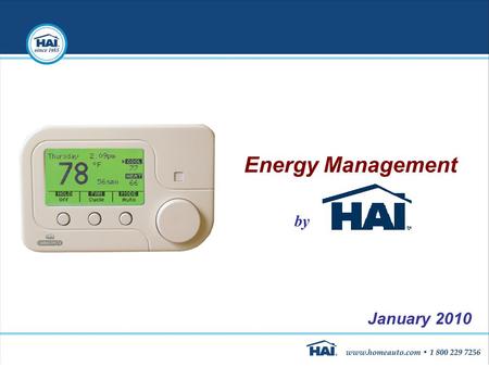 Energy Management by January 2010. Our Company and Market  Our mission: Coordinating security, temperature, and lighting for comfort, convenience and.