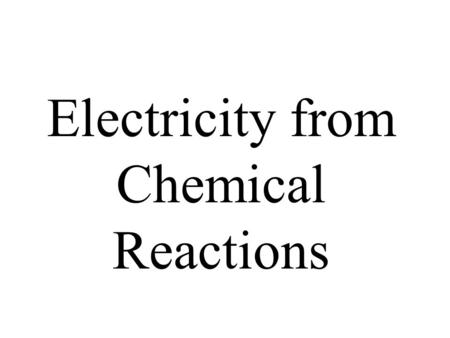 Electricity from Chemical Reactions