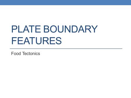 Plate Boundary Features