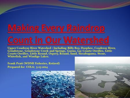 Upper Couderay River Wateshed : Including Billy Boy, Durphee, Couderay River, Grindstone, Grindstone Creek and Springs, Gurno, Lac Courte Oreilles, Little.