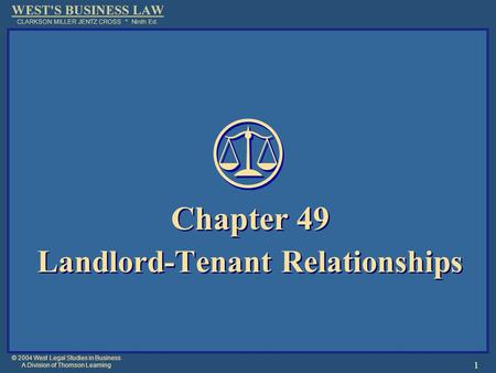 © 2004 West Legal Studies in Business A Division of Thomson Learning 1 Chapter 49 Landlord-Tenant Relationships Chapter 49 Landlord-Tenant Relationships.