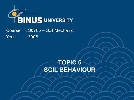 Course	: S0705 – Soil Mechanic