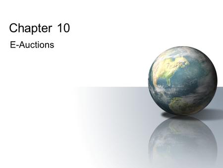 Chapter 10 E-Auctions. Electronic CommercePrentice Hall © 2006 2 Learning Objectives 1.Define the various types of e-auctions and list their characteristics.