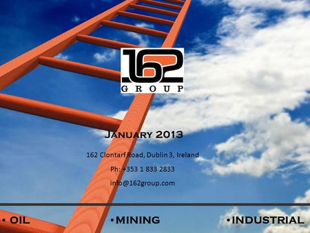 OILMININGINDUSTRIAL January 2013 162 Clontarf Road, Dublin 3, Ireland Ph: +353 1 833 2833