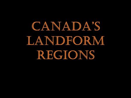 Canada’s Landform Regions