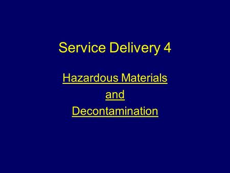 Service Delivery 4 Hazardous Materials and Decontamination.