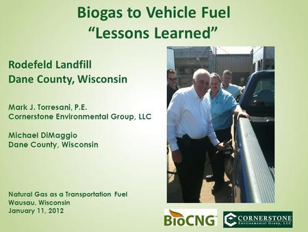 Rodefeld Landfill Dane County, Wisconsin Mark J. Torresani, P.E. Cornerstone Environmental Group, LLC Michael DiMaggio Dane County, Wisconsin Natural Gas.