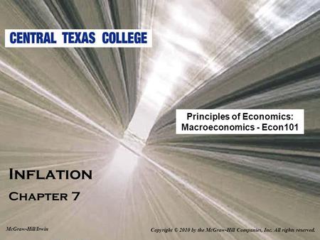 Inflation Chapter 7 Copyright © 2010 by the McGraw-Hill Companies, Inc. All rights reserved. McGraw-Hill/Irwin Principles of Economics: Macroeconomics.