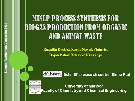 Rozalija Drobež, Zorka Novak Pintarič, Bojan Pahor, Zdravko Kravanja Scientific research centre Bistra Ptuj University of Maribor Faculty of Chemistry.