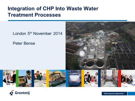 Integration of CHP Into Waste Water Treatment Processes London 5 th November 2014 Peter Bense.