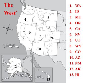 1 2 3 4 5 6 7 8 9 10 11 12 1.WA 2.ID 3.MT 4.OR 5.CA 6.NV 7.UT 8.WY 9.CO 10.AZ 11.NM 12.AK 13.HI 13 The West`