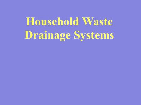 Household Waste Drainage Systems