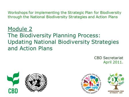 Workshops for implementing the Strategic Plan for Biodiversity through the National Biodiversity Strategies and Action Plans Module 2 The Biodiversity.