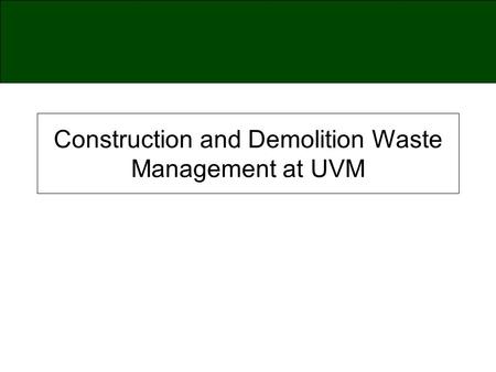 Construction and Demolition Waste Management at UVM