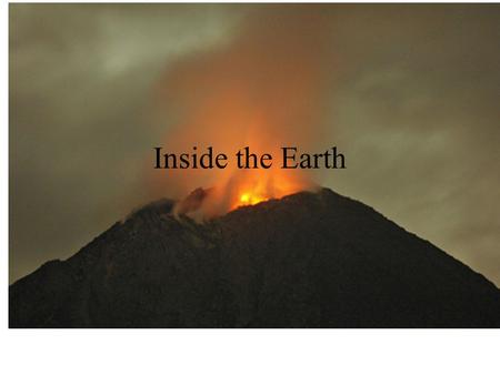 Inside the Earth. The Four Layers crust - the layer that you live on mantle - much hotter and has the ability to flow outer core and inner core - even.