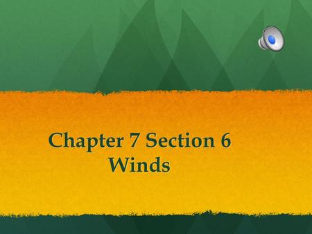 Chapter 7 Section 6 Winds.