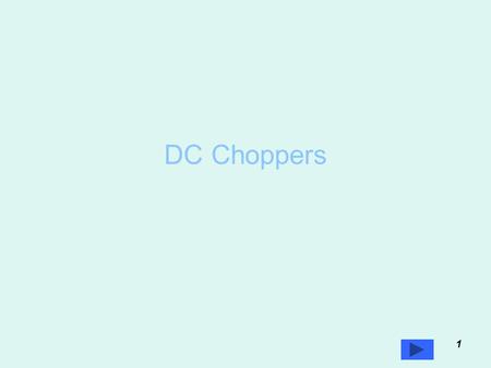 DC Choppers 1 Prof. T.K. Anantha Kumar, E&E Dept., MSRIT