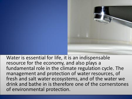 Water is essential for life, it is an indispensable resource for the economy, and also plays a fundamental role in the climate regulation cycle. The management.