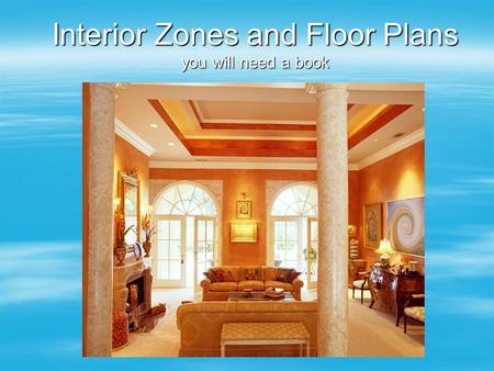 Interior Zones and Floor Plans you will need a book